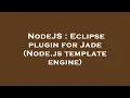 NodeJS Eclipse plugin for Jade Node js template engine