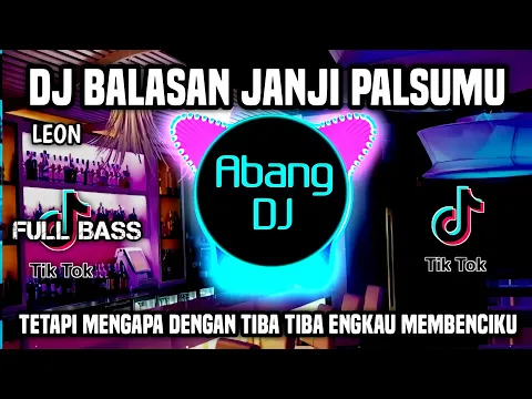 Download MP3 DJ BALASAN JANJI PALSUMU REMIX TERBARU 2022 TETAPI MENGAPA DENGAN TIBA TIBA ENKAU MEMBENCIKU