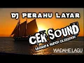 Lagu Dj prahu layar viral 2021 bassnya super gleeerrr