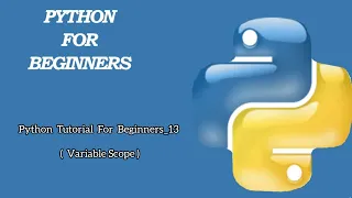Python For Beginners - 13 Variable Scope