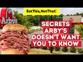 Secrets Arby s Doesn t Want You to Know