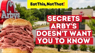 Secrets Arby s Doesn t Want You to Know