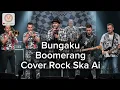 Download Lagu Lagu Lawas Bungaku - Boomerang (Cover Rock Ska Asik)