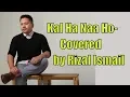 Download Lagu Kal Ho Naa Ho- Shahrukh Khan, Saif, Preity | Covered by Rizal Ismail