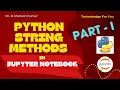 PYTHON STRING METHODS IN JUPYTER NOTEBOOK PART - I