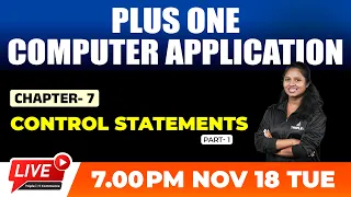PLUS ONE COMPUTER APPLICATION CONTROL STATEMENTS CHAPTER 7 PART 1 TRIPLE I