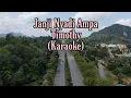 Download Lagu Janji Nyadi Ampa - Timothy (Karaoke) || Lirik