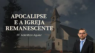 Apocalipse e a Igreja Remanescente