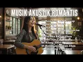Download Lagu Musik Akustik Romantis 🎶 Lagu Pop Indonesia Terbaru untuk Santai \u0026 Relaksasi