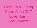 Download Lagu Love Rain - Jang Geun Suk (OST Love Rain) [MR] Instrumental + DL Link