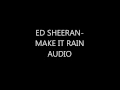 Lagu Ed Sheeran - Make It Rain Audio