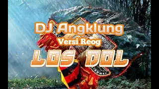 Download DJ LOS DOL Versi Reog | Angklung | Bassnya juga ikut LOS MP3
