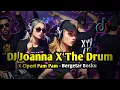 Download Lagu DJ JOANNA X THE DRUM X CIPERI PAM PAM ♫ CAMPURAN JEDAG JEDUG FULL BASS VIRAL TIKTOK