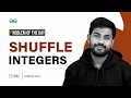 POTD - 2023 Shuffle Integers Problem of the Day GeeksforGeeks