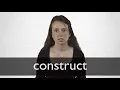 How to pronounce CONSTRUCT in British English