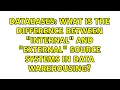 What is the Difference between Internal and External Source Systems in Data Warehousing