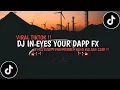 Download Lagu DJ IN YOUR EYES DAPP FX BY EZAL FVNKY RMX - VIRAL TIKTOK || DJ VIRAL TERBARU !!
