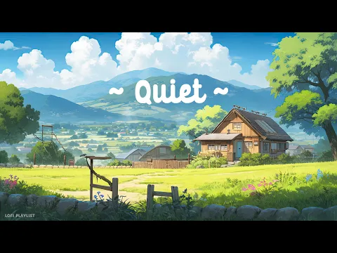 Quiet 🌤️ Lofi Keep You Safe 🍃 Serenity to Deep focus work, relax [ Lofi hip hop - Lofi Summer ]