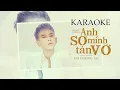 Download Lagu [ KARAOKE ] ANH SỢ MÌNH TAN VỠ - HỒ PHONG AN ( TONE NAM BEAT CHUẨN )