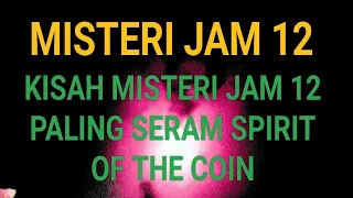 Download Misteri Jam 12 - Kisah Paling Seram MJ12 Spirit Of The Coin MP3