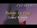 Download Lagu Anak Kompleks - Bukan Sa Lagi ( Slowed Reverb )