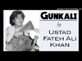 Raag Gunkali - Ustad Fateh Ali Khan || राग गुनकली - उस्ताद फ़तेह अली खान (पटियाला)  ||