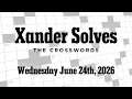 Wednesday June 24th 2026 NYT Crossword Xander Solves
