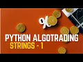 Python Strings Part1 Python Basics For Algorithmic Trading