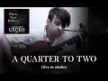 Lagu Alexander Gecko - A Quarter to Two (Live at Home Studio)