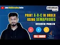 Print A-B-C in Order Using Semaphores Java Multithreading Interview Trick