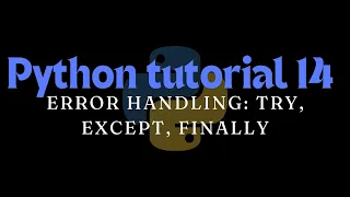 Python tutorial 14 Error Handling Try except finally