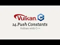 Vulkan with C 14 Push Constants