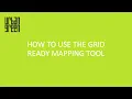 How to Use the Grid Ready Mapping Tool