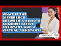 What Is The Difference Between A Remote Administrative Assistant And A Virtual Assistant