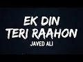 Download Lagu Javed Ali - Ek Din Teri Raahon (Lyrics)🎶 | ek din teri raahon mein Baahon mein panahon mein aaunga💭🎤