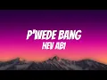 P’wede Bang - Hev Abi (Lyrics) 