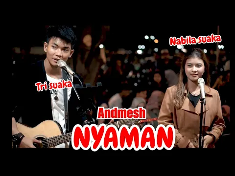 Download MP3 NYAMAN - ANDMESH (LIRIK) LIVE AKUSTIK NABILA SUAKA FT TRI SUAKA