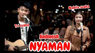 nyaman andmesh lirik live akustik nabila suaka ft tri suaka