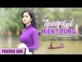 Download Lagu Thương Về Miền Trung - Phương Anh (Official MV)