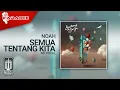 Download Lagu NOAH - Semua Tentang Kita (Official Karaoke Video) | No Vocal