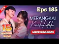 Lagu MERANGKAI KISAH INDAH HARI INI 15 JANUARI 2025 || EPISODE 185 FULL SAMPAI BERSAMBUNG