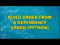 Build order from a dependency graph Python 2 Solutions