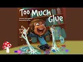 Too Much Glue Read Aloud Storytime by Jason Lifebvre Miss Jill
