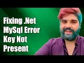 Fixing Net MySql Error The Given Key Was Not Present in the Dictionary
