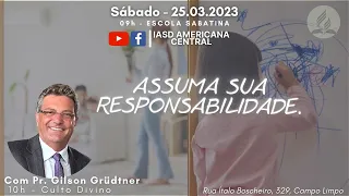 CULTO AO VIVO | ASSUMA SUA RESPONSABILIDADE | Pr. Gilson Grüdtner | IASD Central Americana