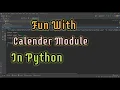 Calendar Module in Python Interesting Functions in Calendar Module Logical Coding