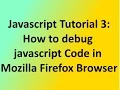 Javascript Tutorial 3 How to debug javascript Code in Mozilla Firefox Browser