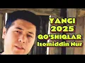 Download Lagu Isomiddin Nur Yangi 2025 Qo'shiqlar 