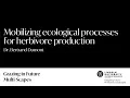 Bertrand Dumont Mobilizing ecological processes for herbivore production