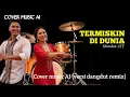 Lagu TERMISKIN DI DUNIA (HAMDAN ATT)_COVER MUSIC AI VERSI DANGDUT REMIX